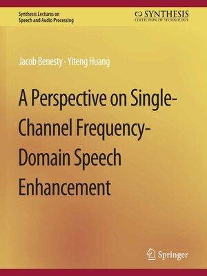 cover image of A Perspective on Single-Channel Frequency-Domain Speech Enhancement
